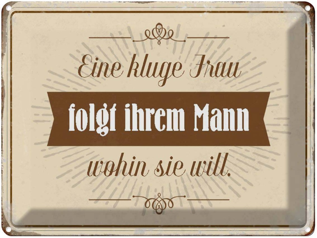 [LA-1790425] Blechschild 30x40 cm kluge Frau folgt ihrem Mann Spruch Zitat