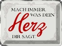 Blechschild 30x40 cm mach immer was Dein Herz sagt Spruch Zitat