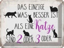 Blechschild 30x40 cm einzige was besser ist als Katze