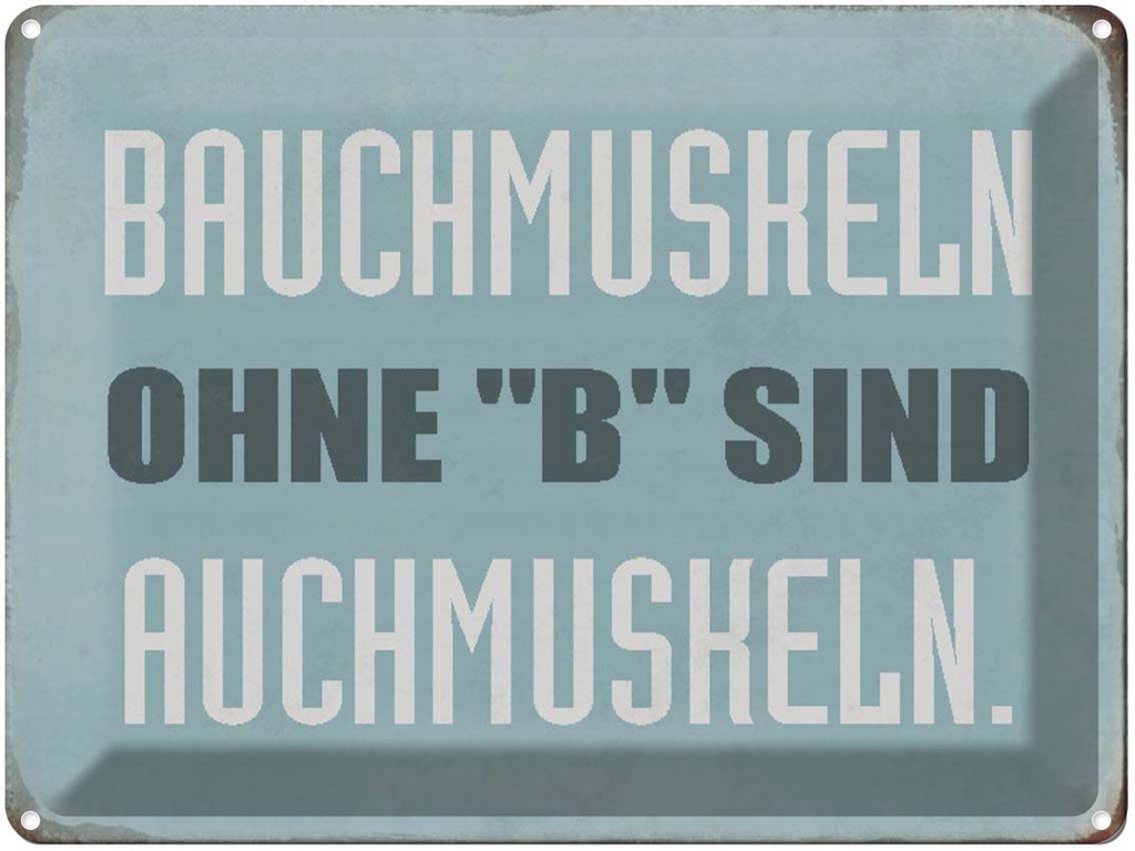 [LA-1790432] Blechschild 30x40 cm Bauchmuskeln ohne B sind auch Spruch Zitat