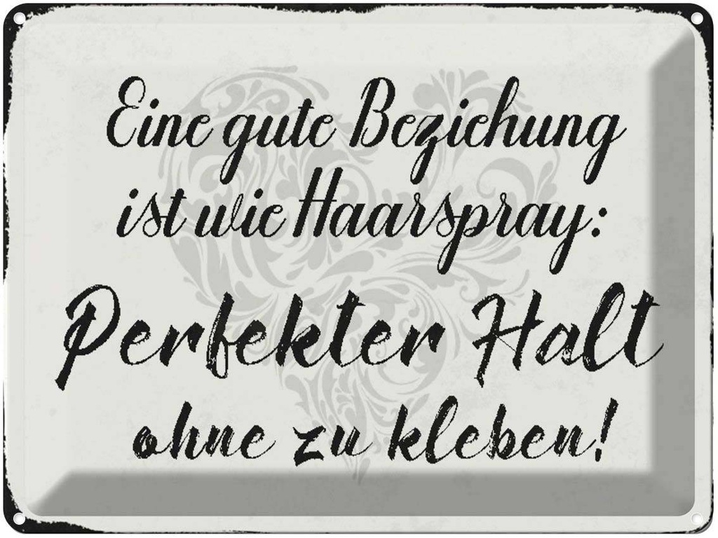 [LA-1790433] Blechschild 30x40 cm gute Beziehung wie Haarspray Spruch Zitat