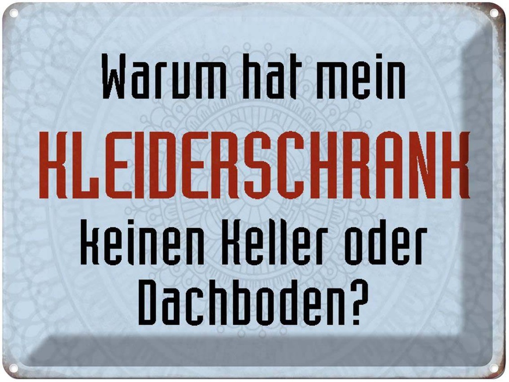 [LA-1790434] Blechschild 30x40 cm warum hat mein Kleiderschrank Spruch Zitat