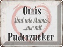 Blechschild 30x40 cm Omis sind wie Mamas nur mit Spruch Zitat