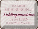 Blechschild 30x40 cm Lieblingsmenschen Leben Spruch Zitat