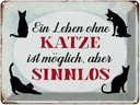 Blechschild 30x40 cm Leben ohne Katze sinnlos