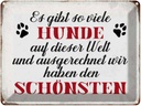 Blechschild 30x40 cm es gibt so viele Hunde Hund