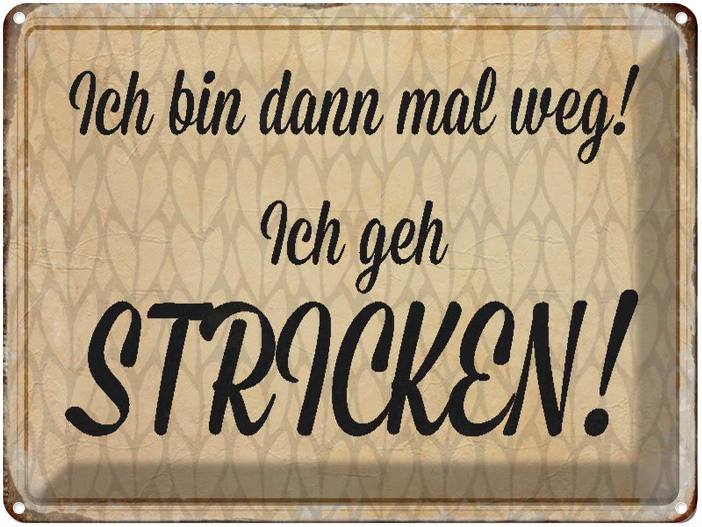 [LA-1790451] Blechschild 30x40 cm ich geh stricken Spruch Zitat