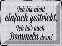 Blechschild 30x40 cm ich bin nicht einfach gestrickt Spruch Zitat