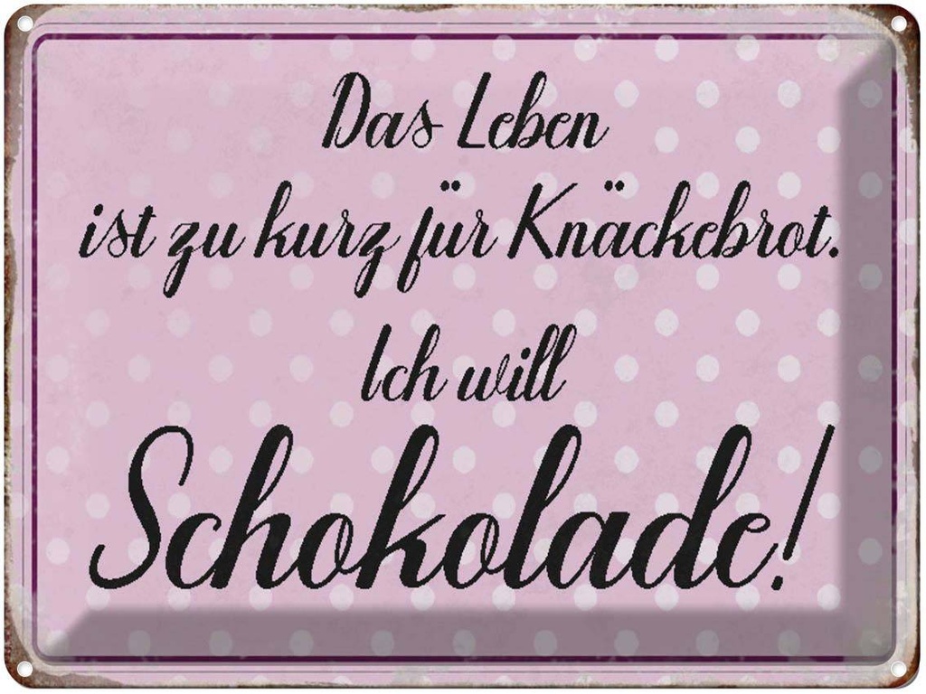 [LA-1790453] Blechschild 30x40 cm Leben ist kurz will Schokolade Spruch Zitat