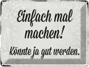 Blechschild 30x40 cm einfach mal machen Spruch Zitat