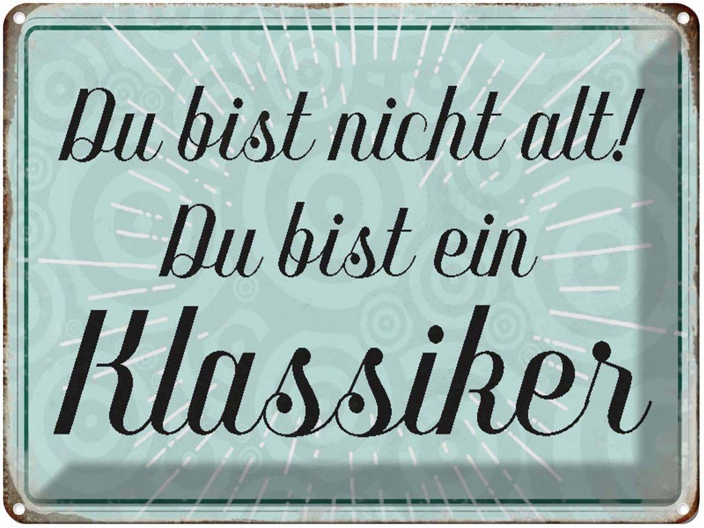 [LA-1790457] Blechschild 30x40 cm du bist nicht alt Klassiker Spruch Zitat