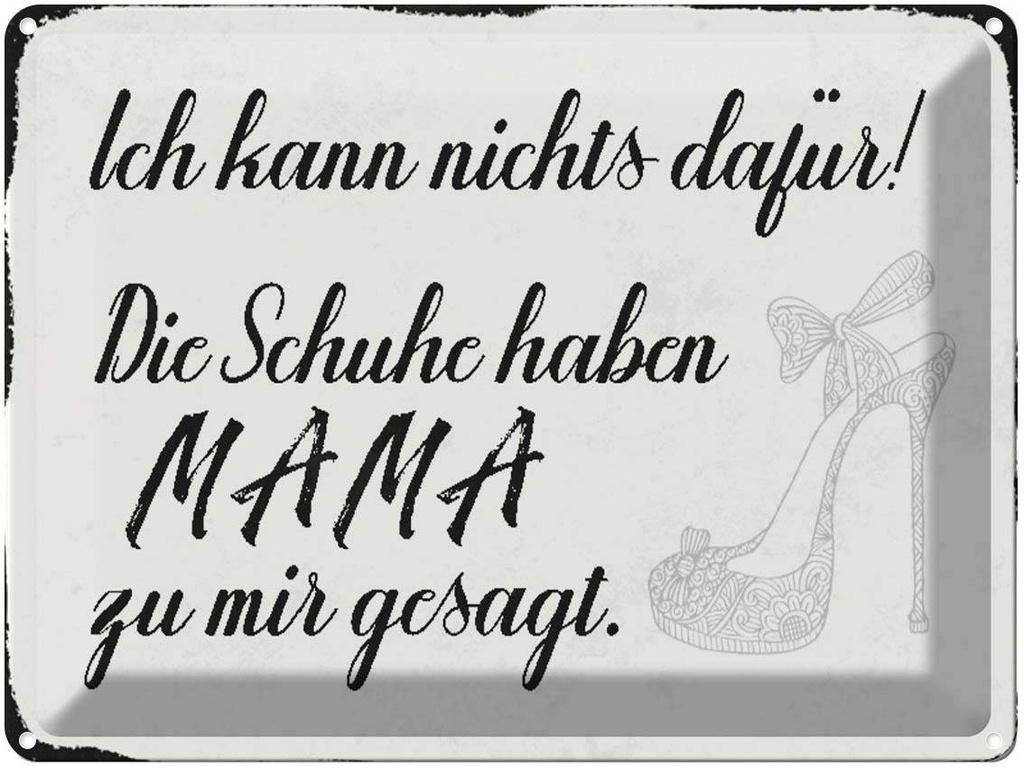 [LA-1790465] Blechschild 30x40 cm Schuhe haben Mama zu mir gesagt Spruch Zitat