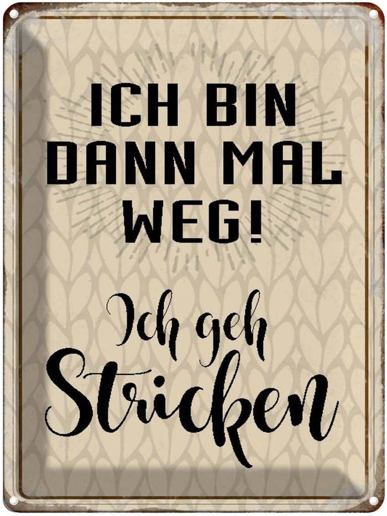 [LA-1790469] Blechschild 40x30 cm ich bin dann weg geh stricken Spruch Zitat