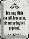 Blechschild 40x30 cm ich mag dich ein bißchen mehr Spruch Zitat