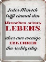 Blechschild 40x30 cm jeder Mensch trifft einmal den Spruch Zitat