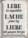 Blechschild 40x30 cm Lebe Lache jeden Tag Liebe Spruch Zitat
