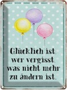 Blechschild 40x30 cm glücklich ist wer vergisst was Spruch Zitat