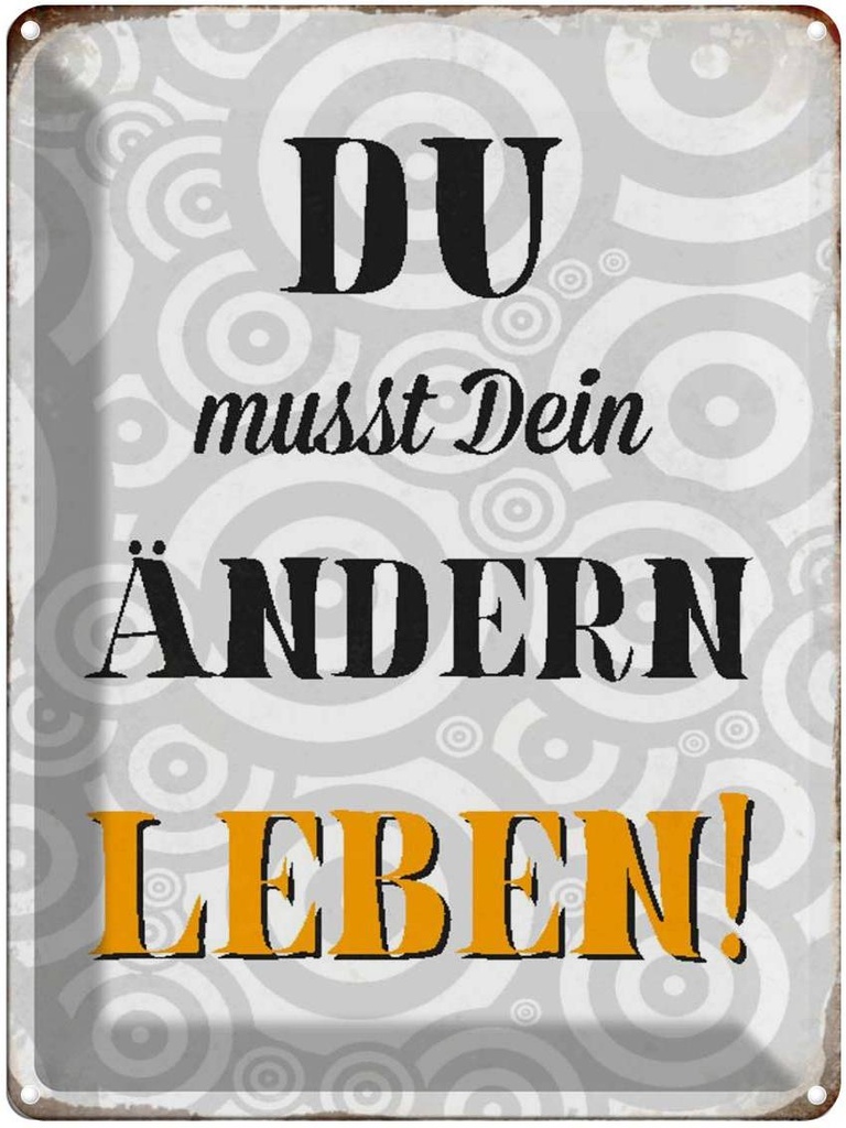 [LA-1790490] Blechschild 40x30 cm du musst Dein Leben ändern Spruch Zitat
