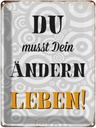 Blechschild 40x30 cm du musst Dein Leben ändern Spruch Zitat