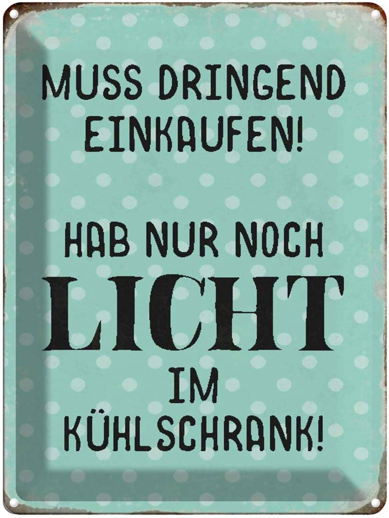 [LA-1790493] Blechschild 40x30 cm muss dringend einkaufen hab nur Spruch Zitat