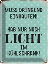 Blechschild 40x30 cm muss dringend einkaufen hab nur Spruch Zitat