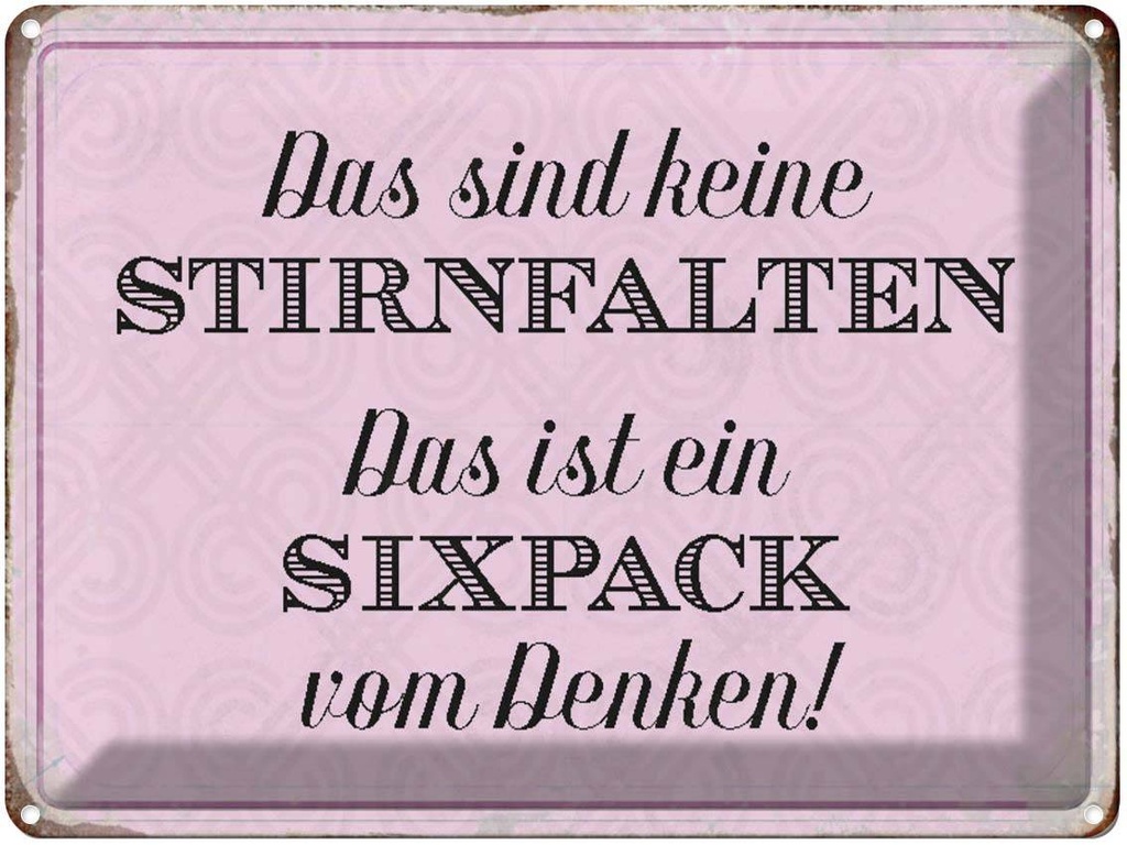 [LA-1790502] Blechschild 30x40 cm keine Stirnfalten ist Sixpack Spruch Zitat