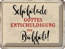 Blechschild 30x40 cm Schokolade Entschuldigung Spruch Zitat
