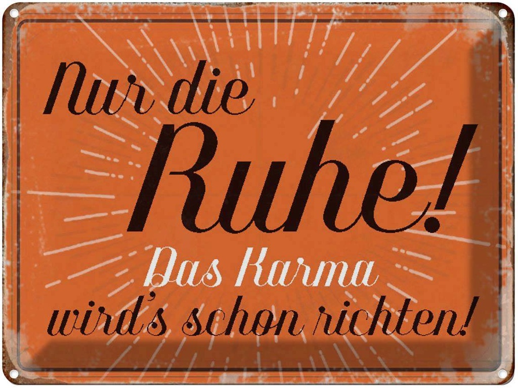 [LA-1790515] Blechschild 30x40 cm nur die Ruhe das Karma Spruch Zitat