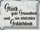 Blechschild 30x40 cm Glück gute Gesundheit Spruch Zitat