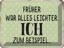 Blechschild 30x40 cm früher was alles leichter Spruch Zitat