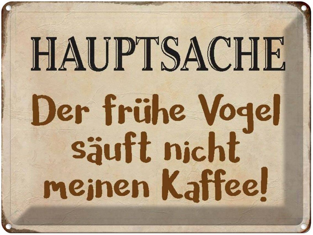 [LA-1790527] Blechschild 30x40 cm früher Vogel sauft nicht Kaffee Spruch Zitat