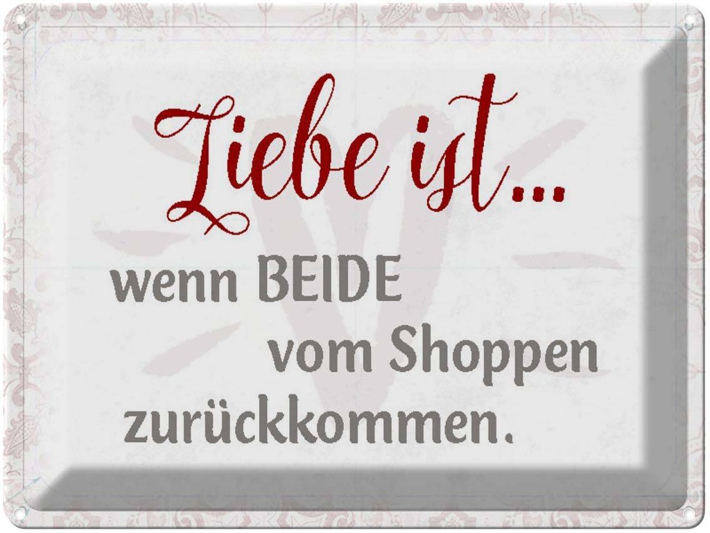 [LA-1790531] Blechschild 30x40 cm Leibe ist beide vom Shoppen Spruch Zitat