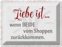 Blechschild 30x40 cm Leibe ist beide vom Shoppen Spruch Zitat