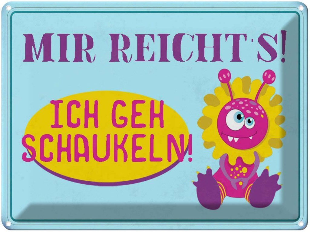 [LA-1790533] Blechschild 30x40 cm mir reicht`s ich geh schaukeln Spruch Zitat