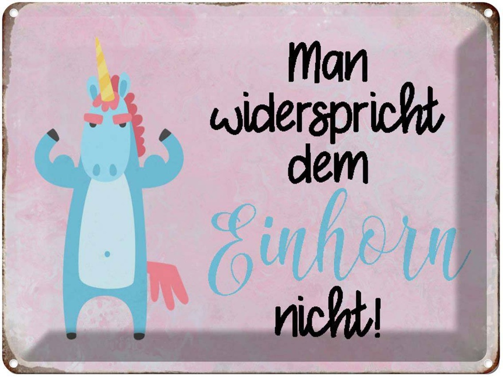 [LA-1790534] Blechschild 30x40 cm man widerspricht Einhorn nicht Spruch Zitat