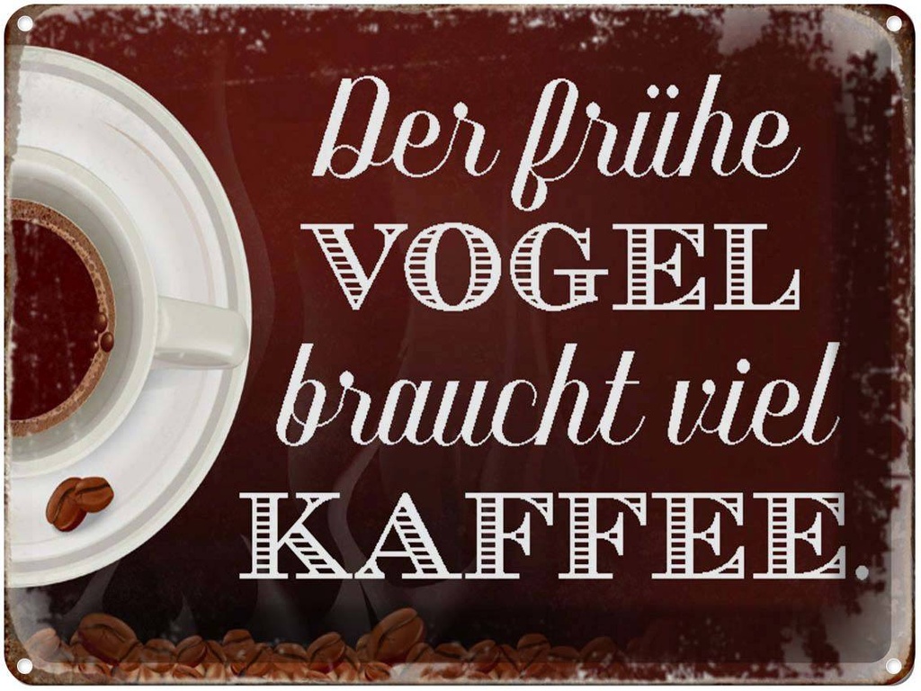 [LA-1790535] Blechschild 30x40 cm früher Vogel braucht viel Kaffee Spruch Zitat