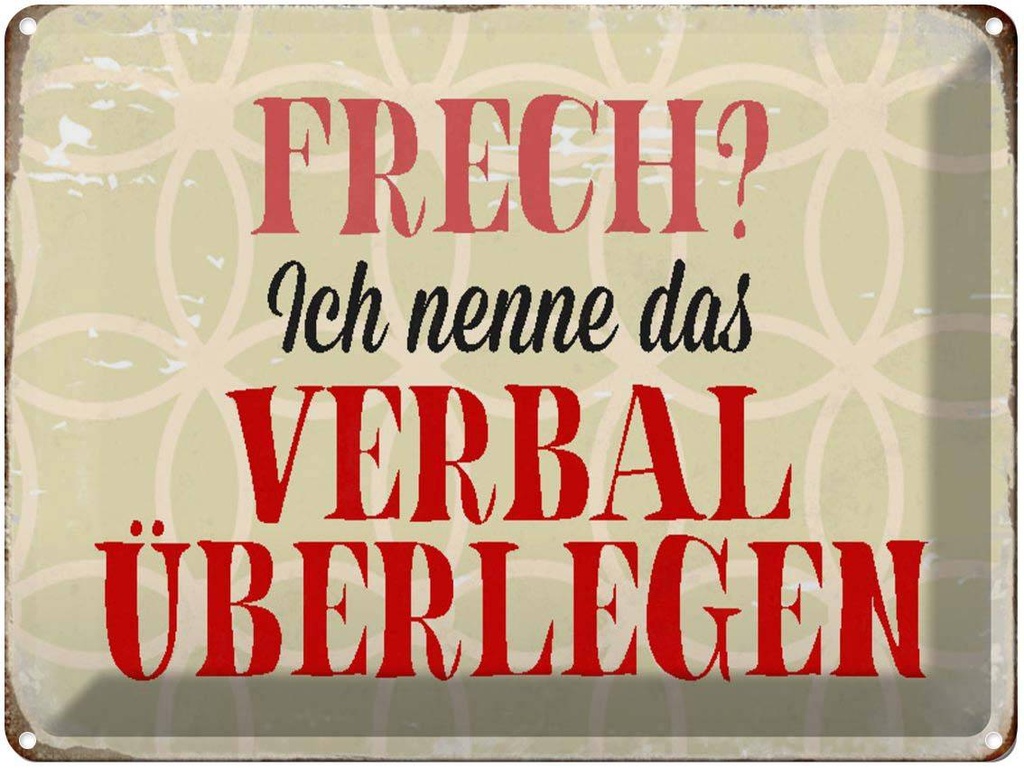 [LA-1790536] Blechschild 30x40 cm frech nenn das verbal überlegen Spruch Zitat