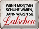 Blechschild 30x40 cm wenn Montage Schuhe wären Retro Spruch Zitat