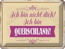 Blechschild 30x40 cm bin nicht dick ich querschlank Spruch Zitat