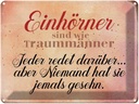 Blechschild 30x40 cm Einhörner sind wie Traummänner Spruch Zitat