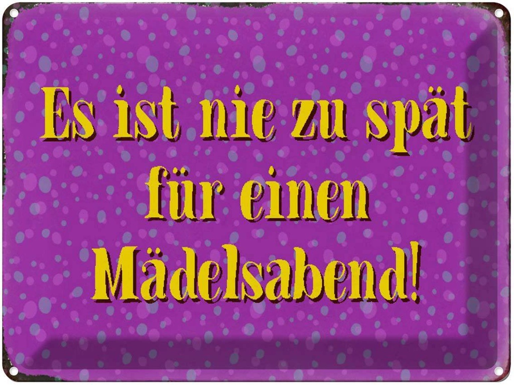 [LA-1790543] Blechschild 30x40 cm nie zu spät für Mädelsabend Spruch Zitat