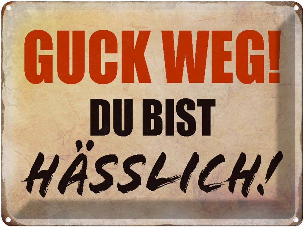 [LA-1790544] Blechschild 30x40 cm guck weg du bist hässlich Retro Spruch Zitat