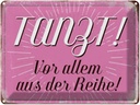 Blechschild 30x40 cm tanzt vor allem aus der Reihe Spruch Zitat