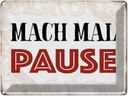 Blechschild 30x40 cm mach mal Pause Retro Spruch Zitat