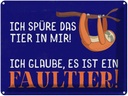 Blechschild 30x40 cm ich spüre das Faultier in mir Spruch Zitat