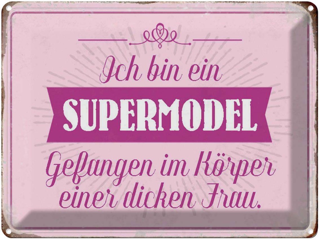 [LA-1790561] Blechschild 30x40 cm Supermodel im Körper dicker Frau Spruch Zitat
