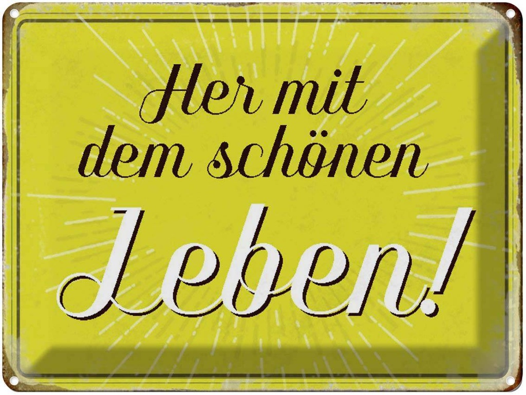 [LA-1790562] Blechschild 30x40 cm Her mit dem schönen Leben Spruch Zitat