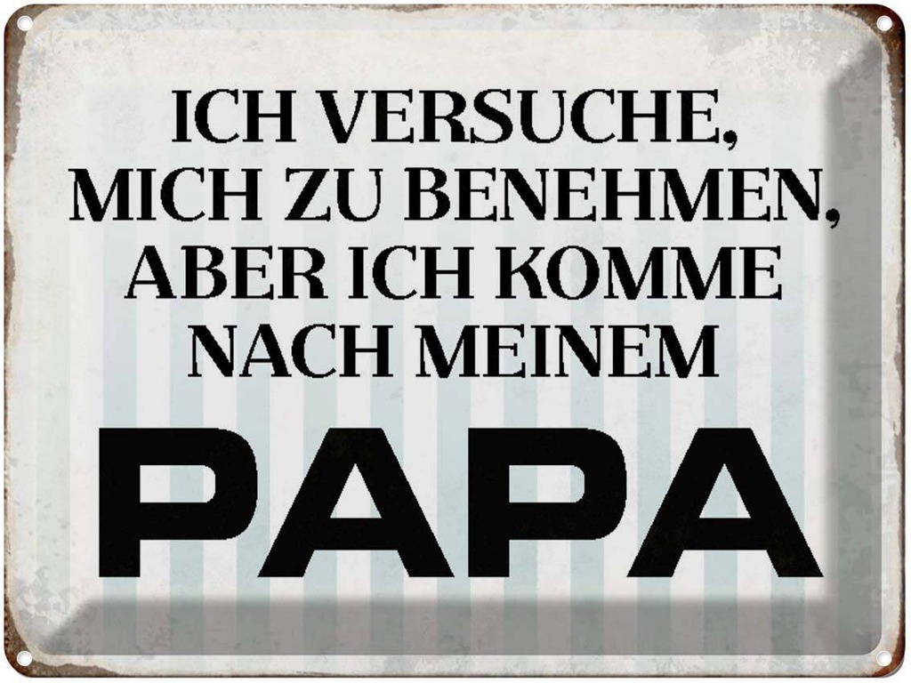 [LA-1790567] Blechschild 30x40 cm versuche mich zu benehmen Papa Spruch Zitat