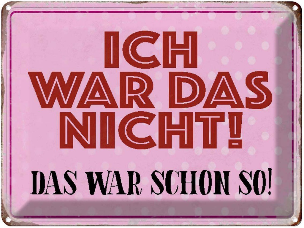 [LA-1790568] Blechschild 30x40 cm ich war das nicht schon Spruch Zitat