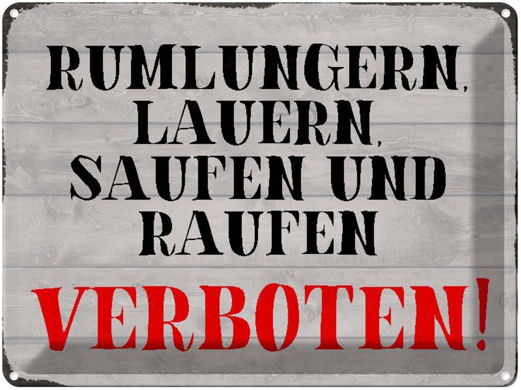 [LA-1790569] Blechschild 30x40 cm rumlungern saufen verboten Spruch Zitat
